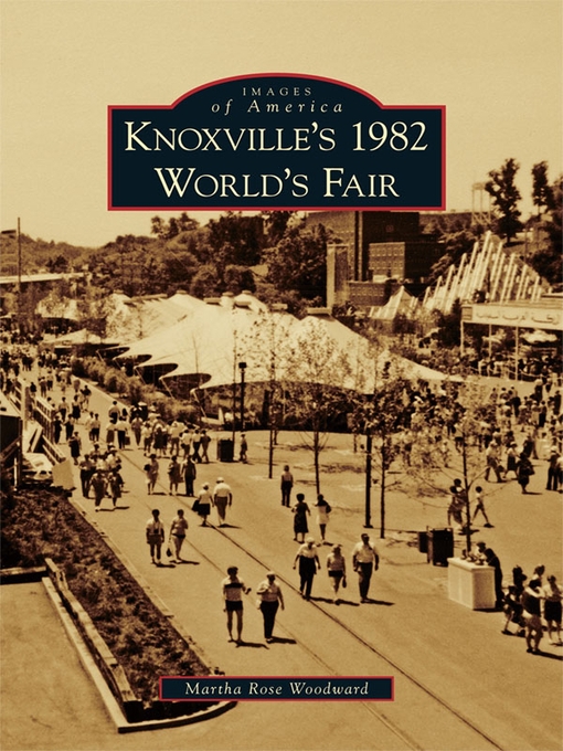 Title details for Knoxville's 1982 World's Fair by Martha Rose Woodward - Available